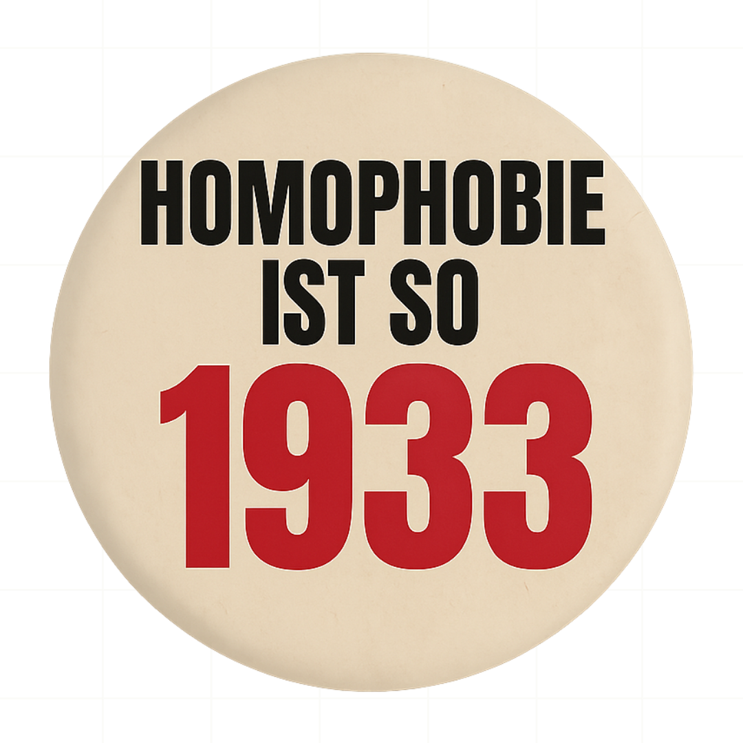 Button -  Homophobie ist so 1933