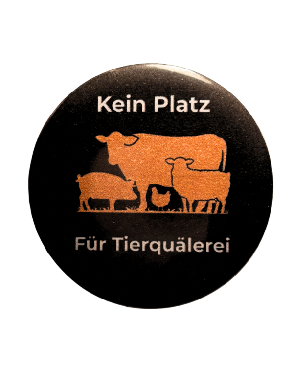 Button - Kein Platz für Tierquälerei